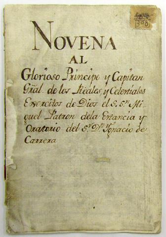 Primera imagen del registro Novena al Glorioso principe y capitán gral. De los reales y celestiales ejercitos de Dios el S. Sn. Miguel Patron de la estancia y oratorio del S.V. Dn Ygnacio de Carrera