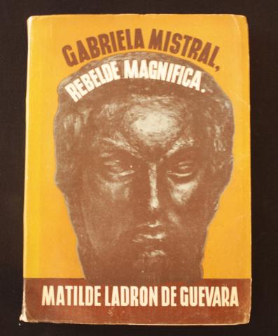 Primera imagen del registro Gabriela Mistral Rebelde Magnifica