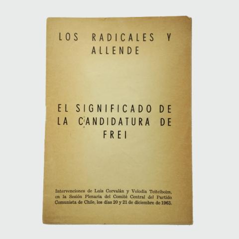 Primera imagen del registro Los Radicales y Allende. El Significado de la Candidatura de Frei