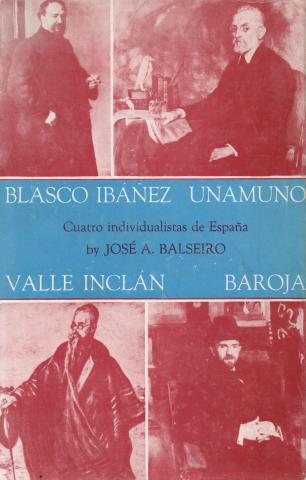 Primera imagen del registro Blasco Ibañez, Unamuno, Valle Inclán, Baroja. Cuatro individualistas de España