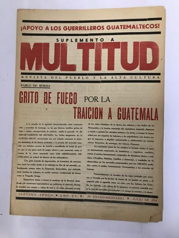 Primera imagen del registro Revista Multitud. Suplemento. Séptima época. Año XIV N°extraordinario julio de 1954. ¡Apoyo a los Guerrilleros Guatemaltecos!