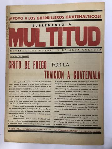 Primera imagen del registro Revista Multitud. Suplemento. Séptima época. Año XIV N°extraordinario julio de 1954. ¡Apoyo a los Guerrilleros Guatemaltecos!
