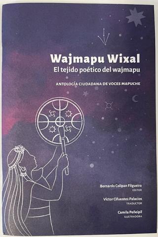 Primera imagen del registro Wajmapu Wixal. El téjido poético del wajmapu. Antología ciudadana de voces mapuche